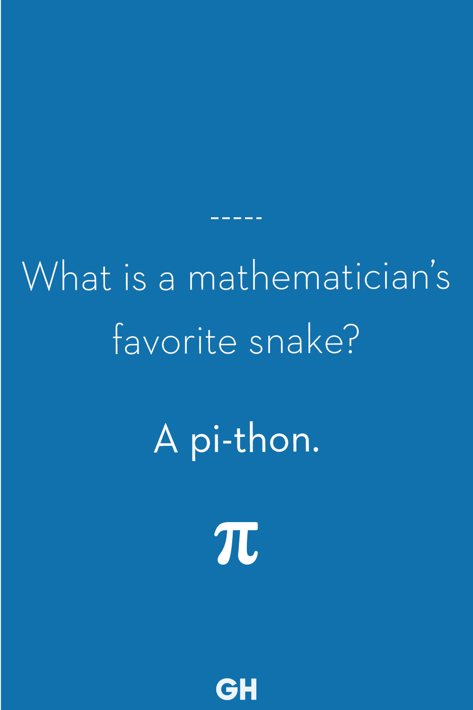 14) What is a mathematician’s favorite snake?