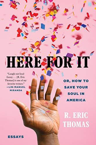 17) Here for It by R. Eric Thomas