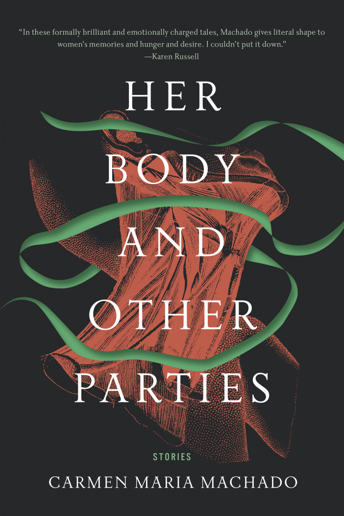 "Her Body and Other Parties," by Carmen Maria Machado.