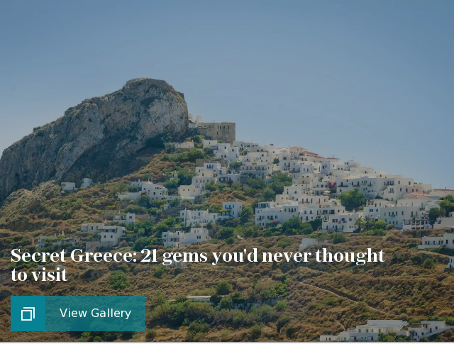 Secret Greece: 18 hidden gems you'd never thought to visit (but really should)