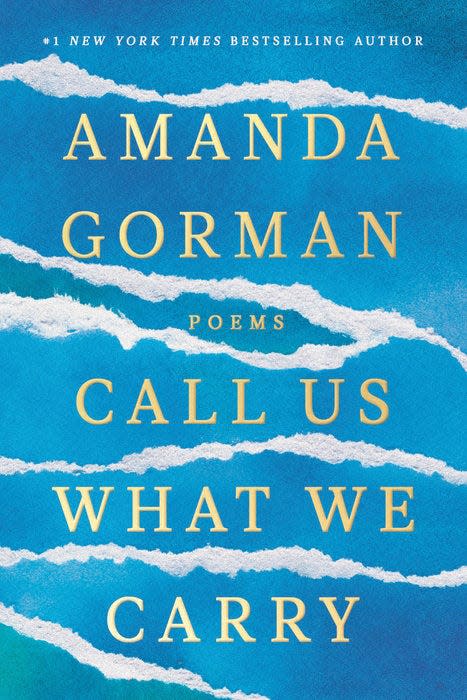 “Call Us What We Carry,” by Amanda Gorman.