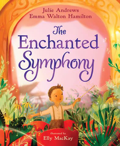 <p>Abrams Books</p> 'The Enchanted Symphony' by Julie Andrews and daughter Emma Walton Hamilton