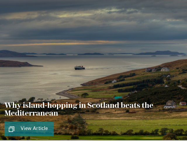 Why island-hopping in Scotland beats the Mediterranean