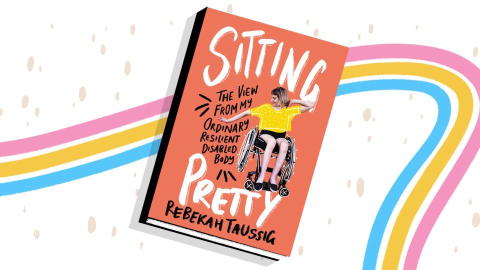 In “Sitting Pretty," Rebekah Taussig tells of her life through a series of essays and how she sees that disabled individuals are perceived.