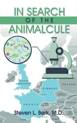 Dr. Steven Berk's debut novel, "In Search of the Animalcule" is available through amazon.com as well as other book stores.