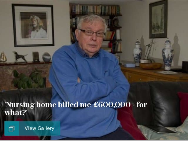 'Nursing home billed me £600,000 - for what?'