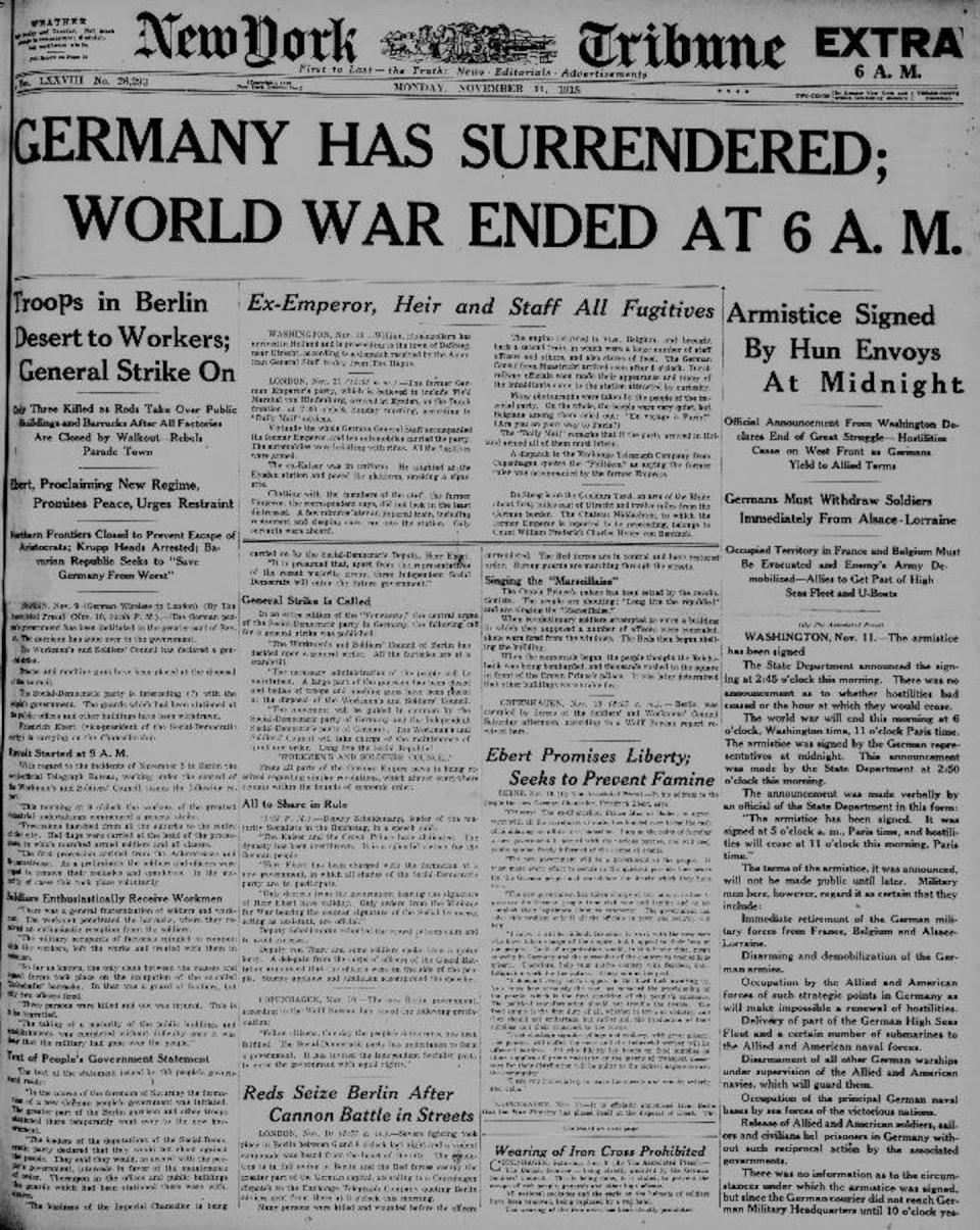 The New York Tribune on Nov. 11, 1918. <a href="https://chroniclingamerica.loc.gov/lccn/sn83030214/1918-11-11/ed-1/seq-1/#words=over+end+surrendered+Over+war+ENDED+War+armistice+SURRENDERED+End+surrender+WAR+Armistice" rel="nofollow noopener" target="_blank" data-ylk="slk:Library of Congress;elm:context_link;itc:0;sec:content-canvas" class="link ">Library of Congress</a>