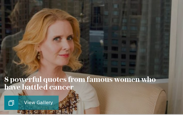 8 powerful quotes from women who have battled cancer