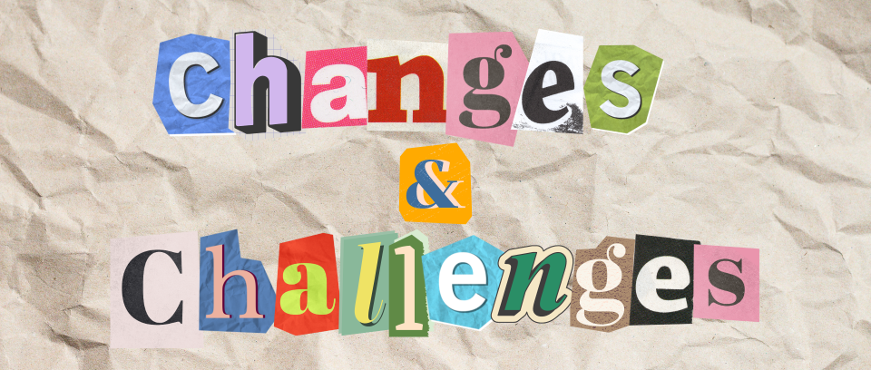 Collage of cutout letters on paper reading "changes & challenges"