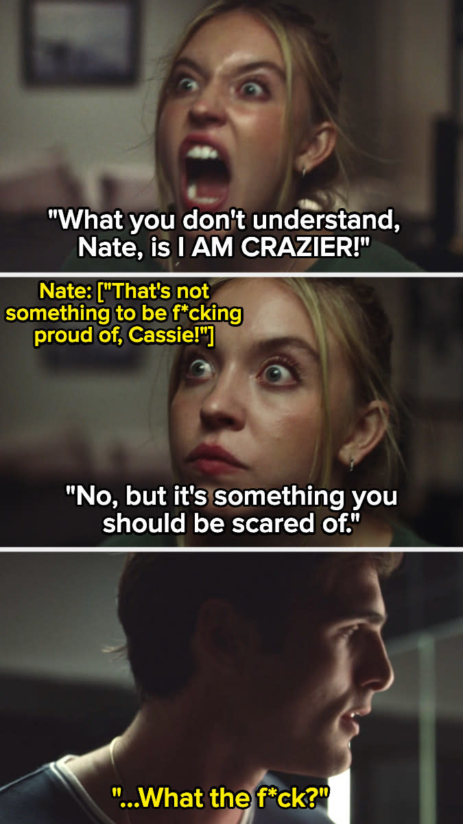 Cassie yelling at Nate and telling him that she's crazy and he should be scared