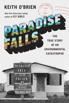 Paradise Falls:  The True Story of an Environmental Catastrophe by Kevin O’Brien