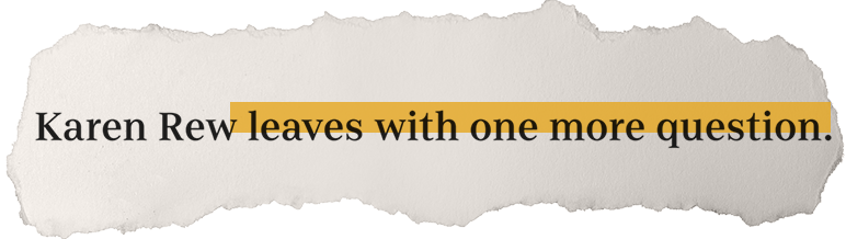 In 1974, Karen Masonwrote a yearbook bequest intended to show her playful, inquisitive nature, her never-ending thirst for knowledge: Karen Rew leaves with one more question.