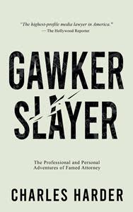 The Professional and Personal Adventures of Famed Attorney CHARLES HARDER