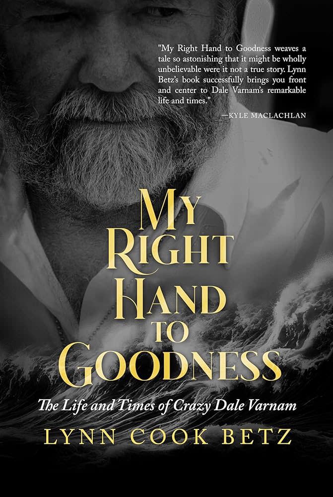 "My Right Hand Up to Goodness: The Life and Times of Crazy Dale Varnam" is on sale.