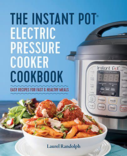 The Instant Pot Electric Pressure Cooker Cookbook