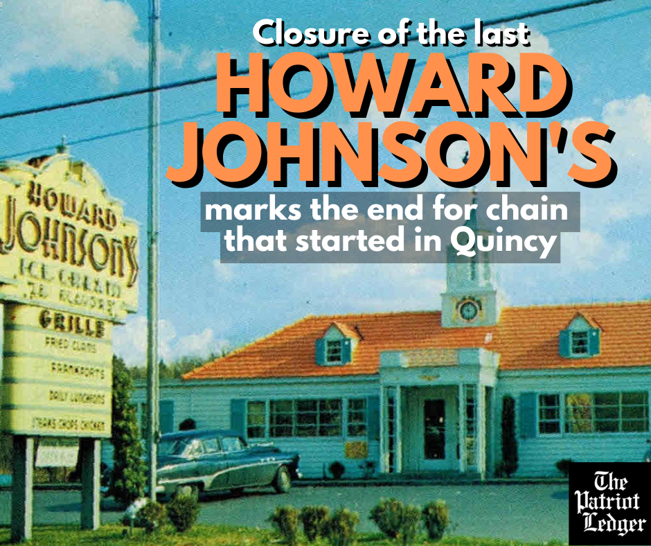 The once-proud Howard Johnson's restaurant chain started in Quincy more than 90 years ago.