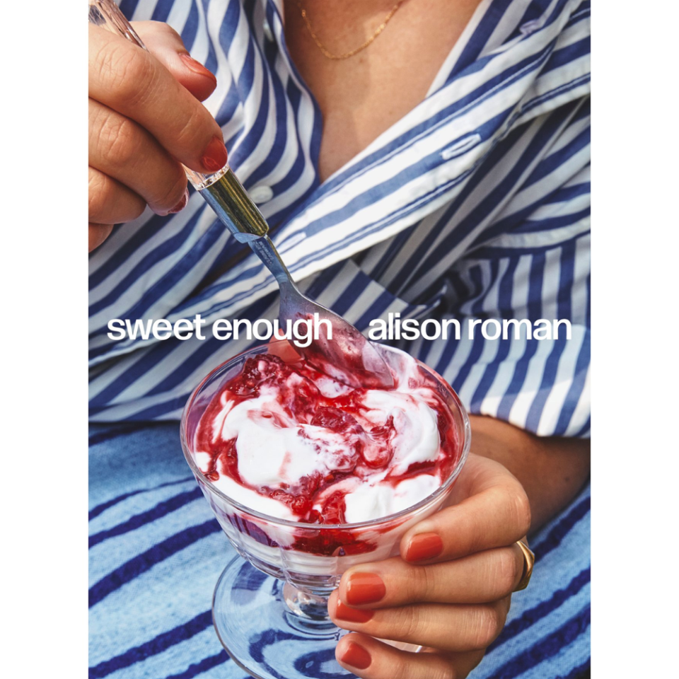 Sweet Enough: A Dessert Cookbook By Alison Roman