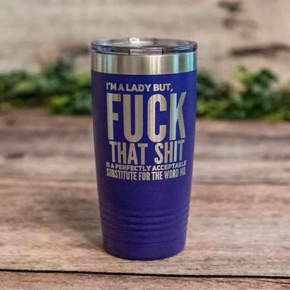 5) I'm A Lady But- Engraved Tumbler