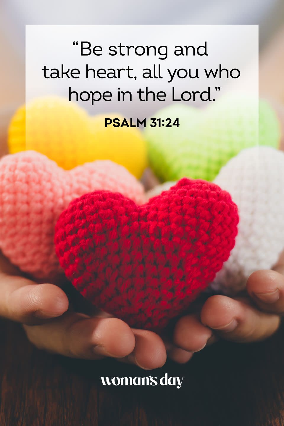 <p>“Be strong and take heart, all you who hope in the Lord.” </p><p><strong>The Good News: </strong>If you have the Lord, then you have strength.</p>