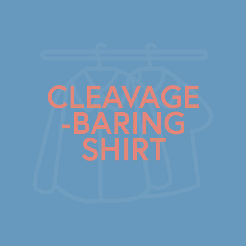 <p>Much like your tummy, what lies above should be covered when in professional settings. This is easier for some of us—those who couldn't create cleavage if they tried (and we've tried!)—than it is for others, but the general rule of thumb is that low-cut tops should be reserved for after-hours socializing.</p>