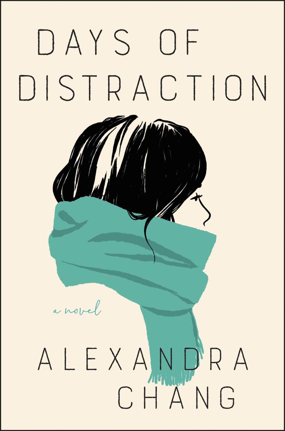 <a href="https://www.amazon.com/Days-Distraction-Novel-Alexandra-Chang/dp/0062951807"><em>Days of Distraction</em> by Alexandra Chang</a>