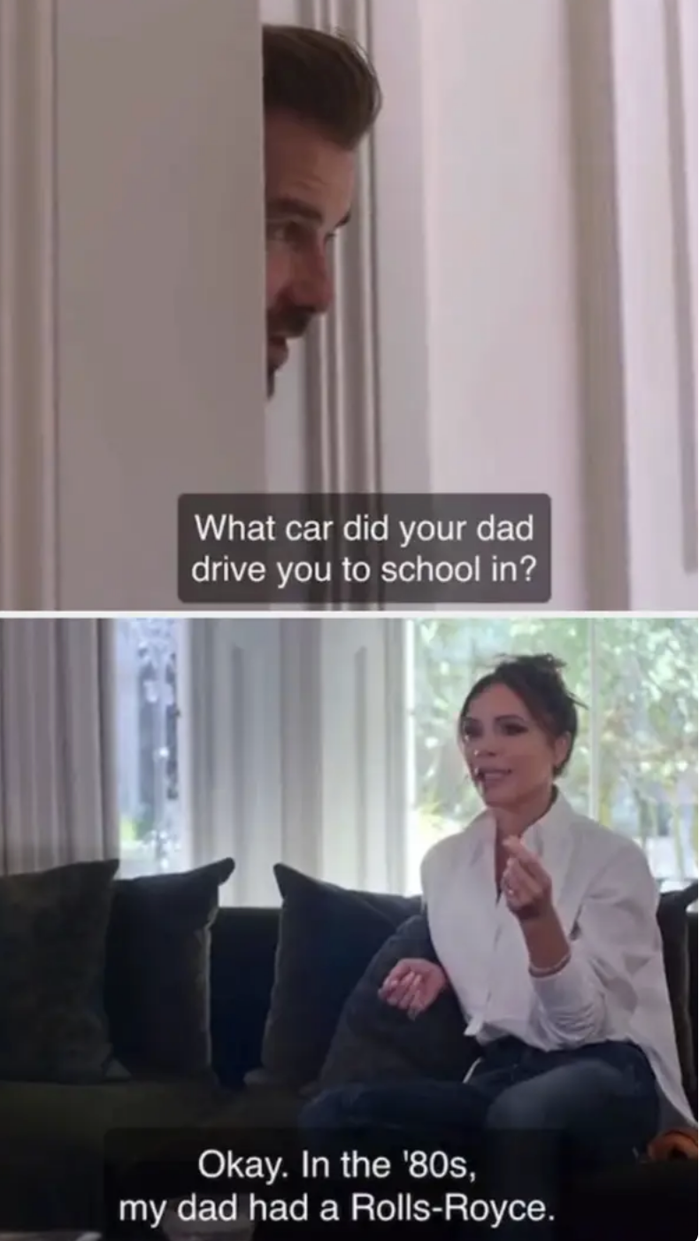 David asking her what kind of car her father drove her to school in, and Victoria admits had dad had a Rolls-Royce in the '80s