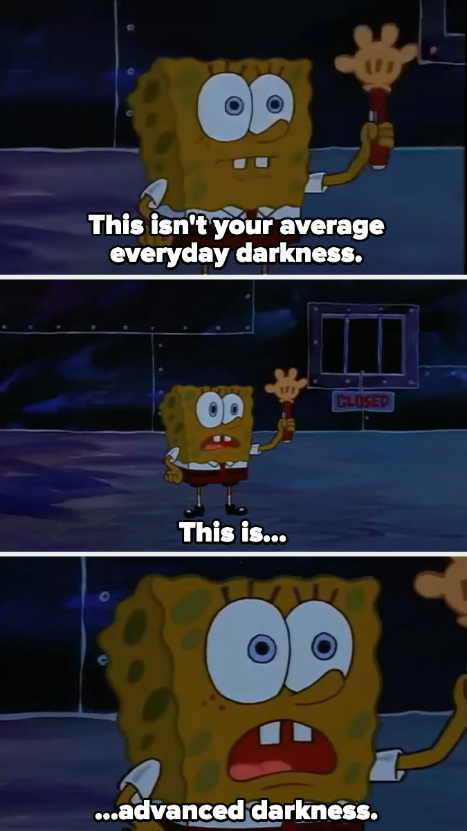 SpongeBob saying, "This is...advanced darkness."