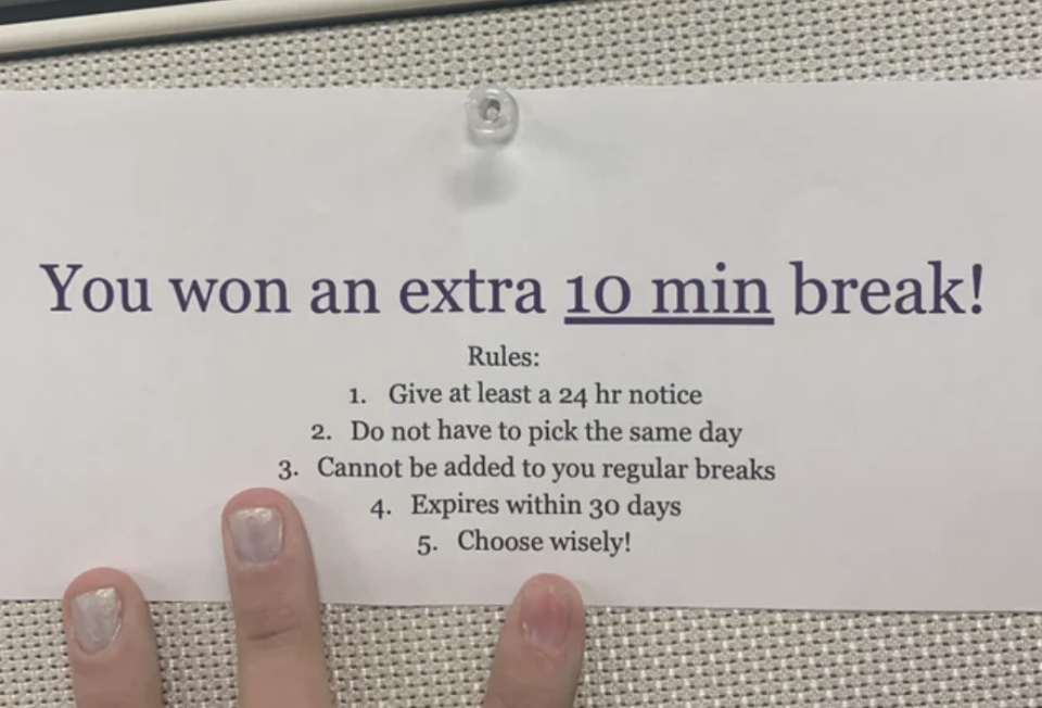 "You won an extra 10 min break!"