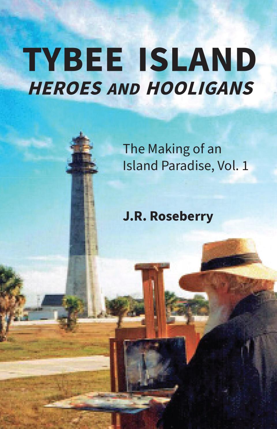 "Tybee Island Heroes and Hooligans" by J.R. Roseberry