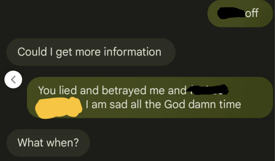 "Could I get more information"; "You lied and betrayed me"; "Wait, when?"