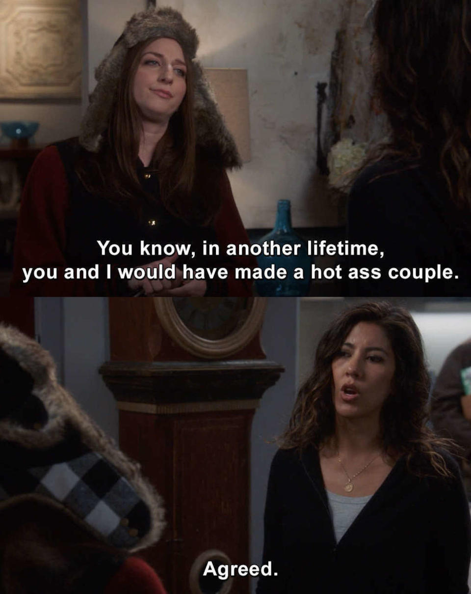 Gina to Rosa: "You know, in another lifetime, you and I would have made a hotass couple." Rosa: "Agreed."