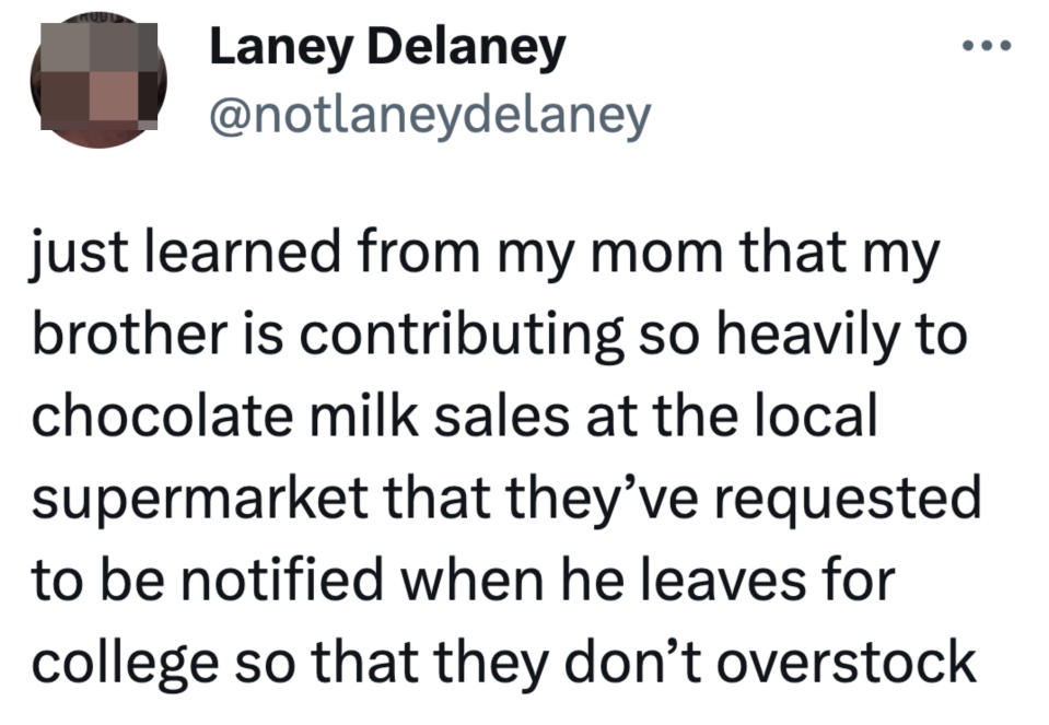 A mom was notified to let the supermarket know when her son goes to college so that they don't overstock on chocolate milk once he leaves