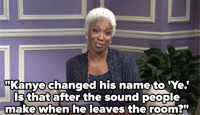 "Dionne" saying, "Kanye changed his name to Ye. Is that after the sound people make when he leaves the room?"