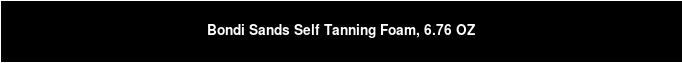 Bondi Sands Self Tanning Foam, 6.76 OZ