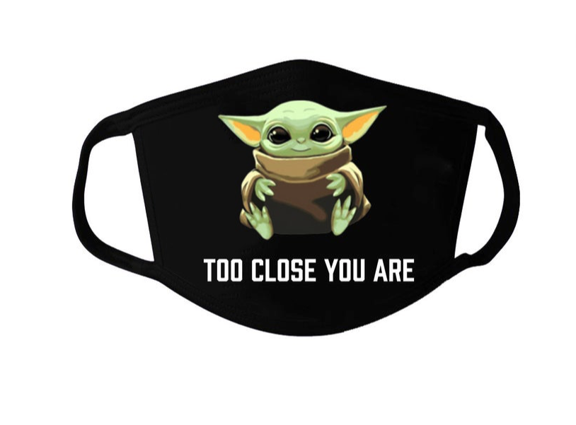 7) Baby Yoda Facemask- Baby Yoda mask - Too close you are mask - Baby Yoda - Cute Facemask - Baby Yoda Adult Facemask -Baby Yoda Youth Facemask