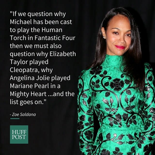 Marvel received a slew of criticism after they cast&nbsp;actor Michael B. Jordan as the Human Torch in the "Fantastic Four" reboot. Some fans were not fond of having a black actor play a&nbsp;superhero originally illustrated with blond hair and blue eyes.&nbsp;In response, Zoe Saldana pointed out that <a href="http://www.huffingtonpost.com/2015/05/26/michael-b-jordan-zoe-saldana_n_7443754.html">critics should instead question</a> all the times&nbsp;white actors have played characters of color.
