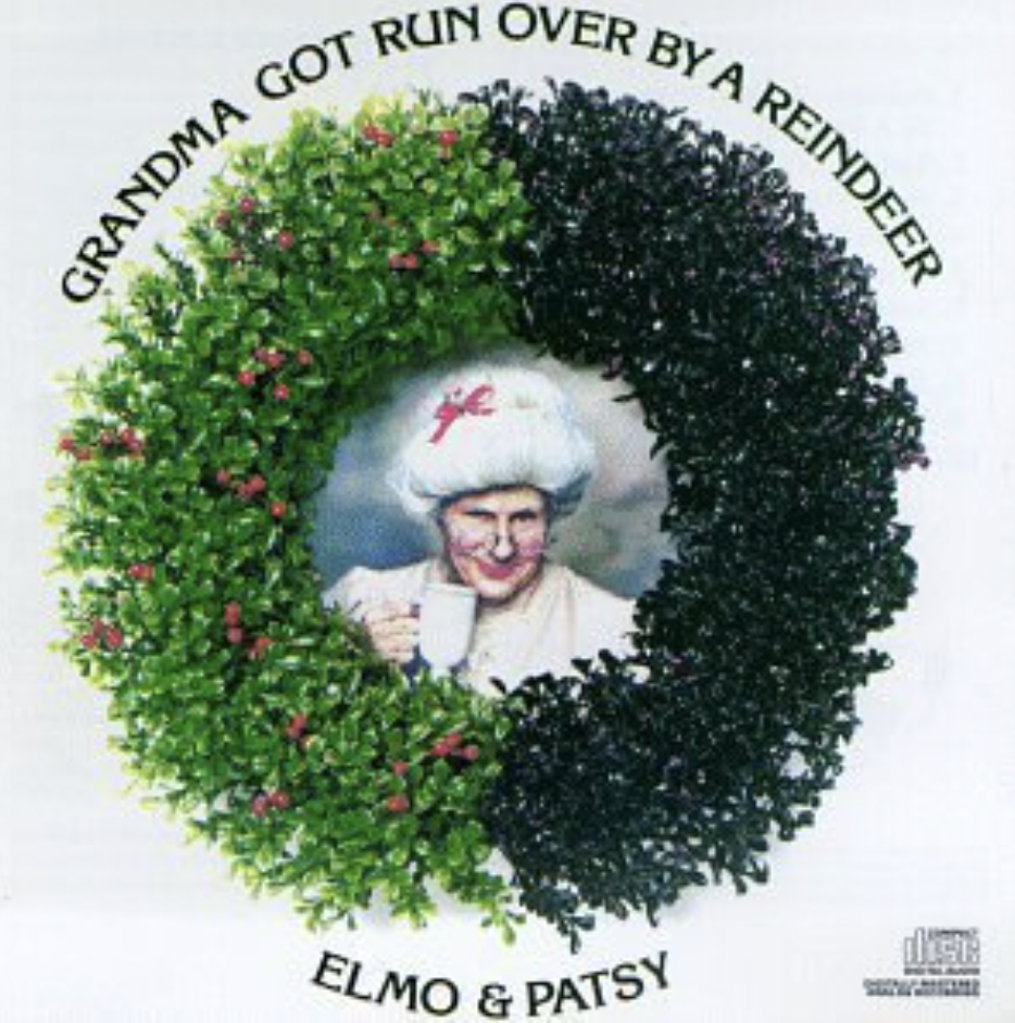 ‘Grandma Got Run Over By a Reindeer’ by Elmo and Patsy