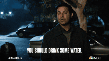 A guy is saying "you should drink some water"