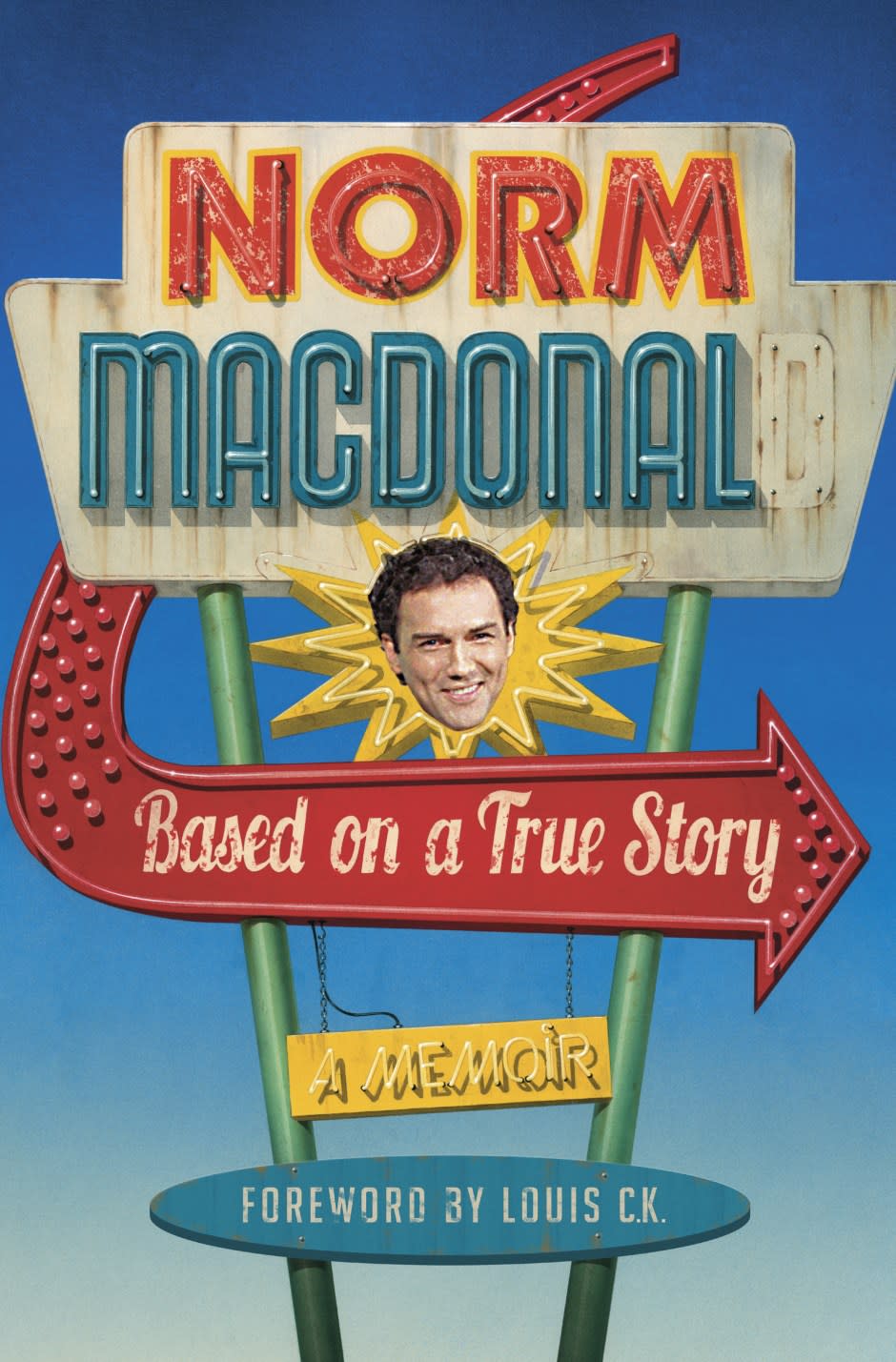 Based On a True Story: A Memoir, by Norm Macdonald