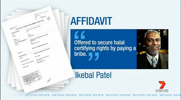 An affidavit was tabled alleging bribes had been paid in return for halal certification. Photo: 7 News