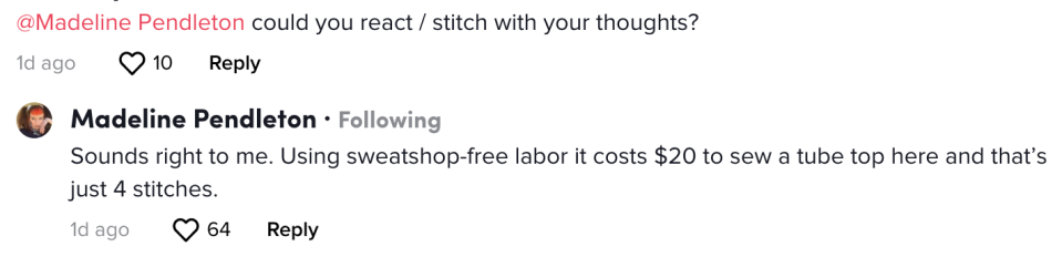 Madeline commenting sounds right to me using sweatshop-free labor it costs $20 to sew a tube top here and that's just 4 stitches