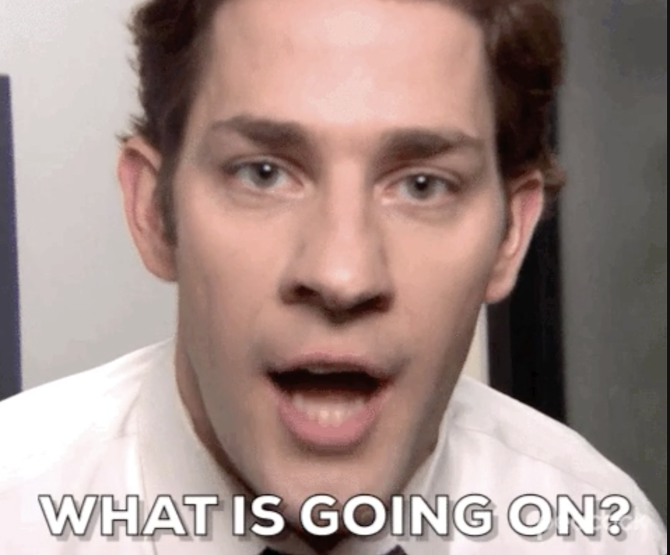 Jim Halpert asking "What the going on?"