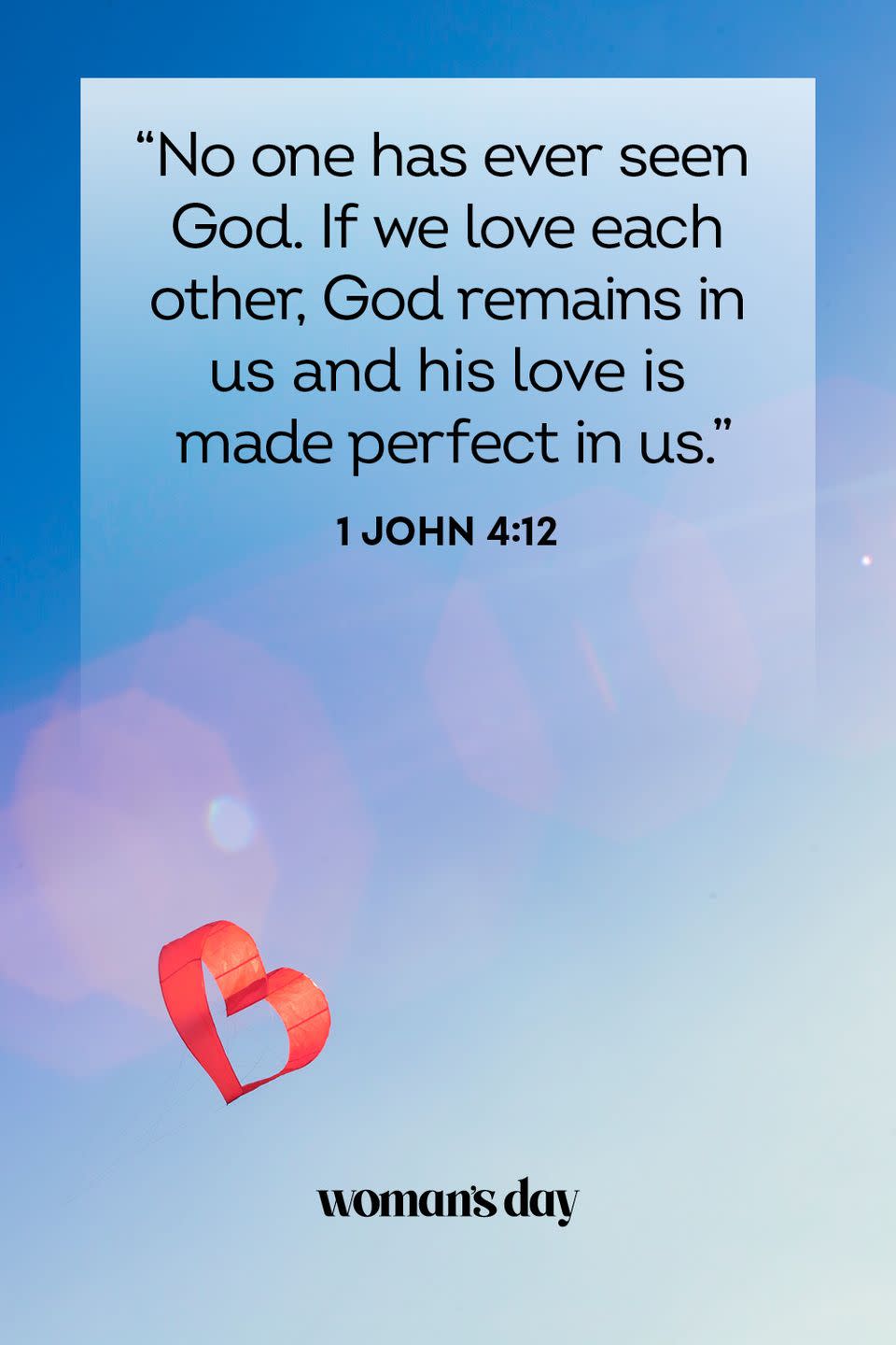 <p>"No one has ever seen God. If we love each other, God remains in us and his love is made perfect in us."</p><p><strong>The Good News: </strong>You may not be able to definitively prove that there is a God, but you can feel His love and know He is there for you.</p>