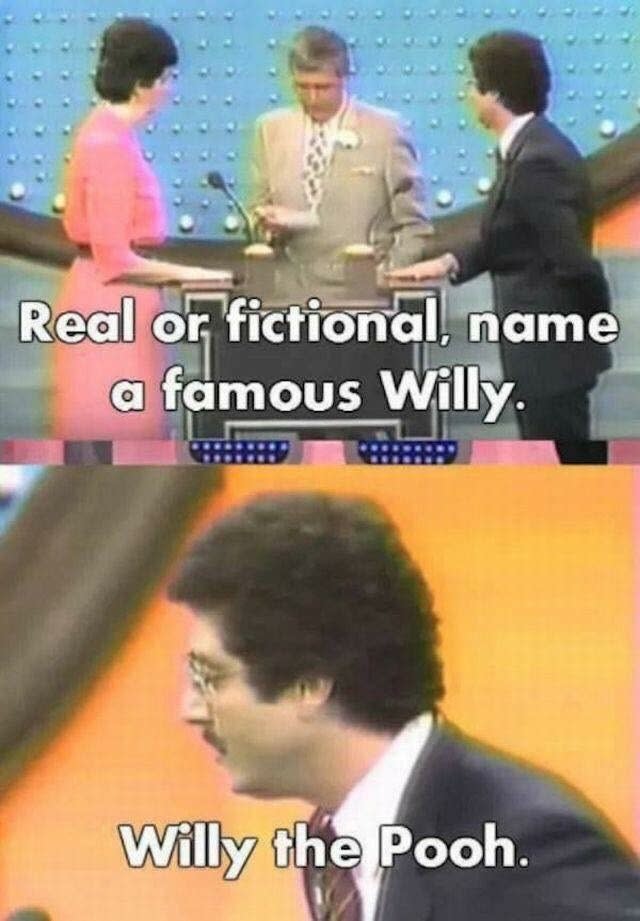 asked to name a famous willy, the contestant says, "willy the pooh"