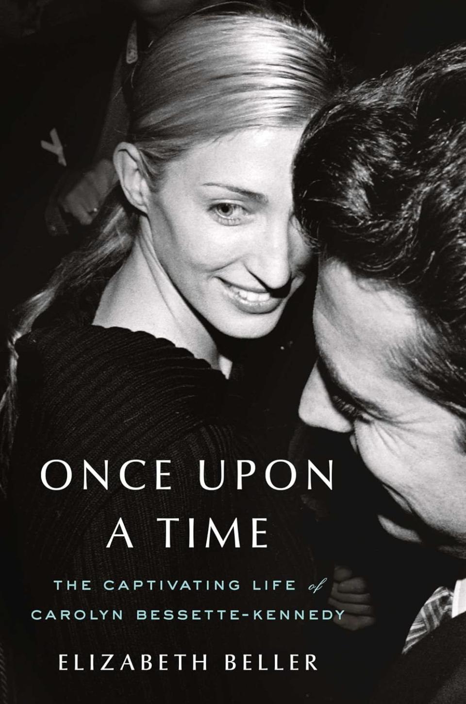 Once Upon a Time: The Captivating Life of Carolyn Bessette-Kennedy by Elizabeth Beller.