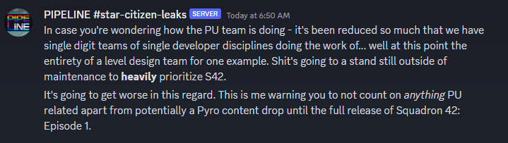 In case you're wondering how the PU team is doing - it's been reduced so much that we have single digit teams of single developer disciplines doing the work of... well at this point the entirety of a level design team for one example. Shit's going to a stand still outside of maintenance to heavily prioritize S42.