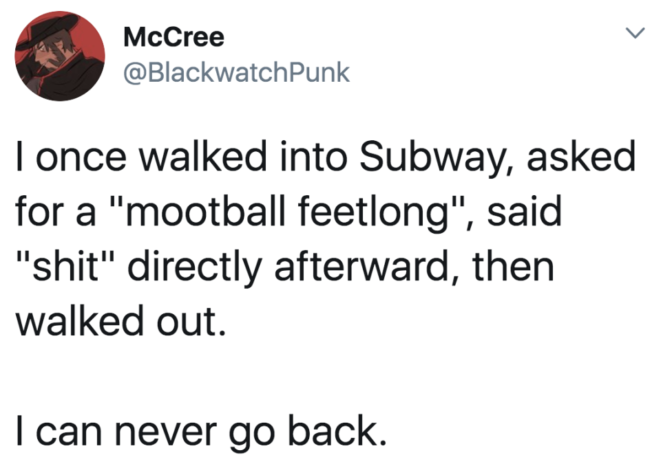 tweet reading i once walked into subway asked for a "mootball feetlong"