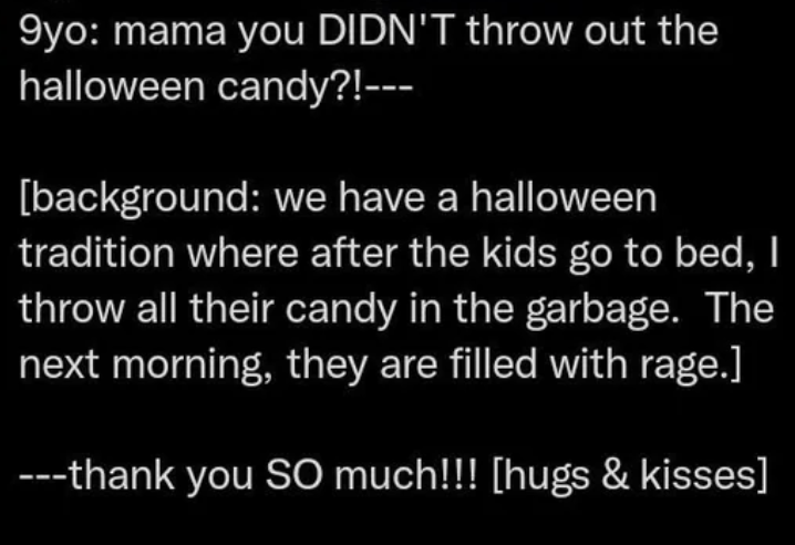"I throw all their candy in the garbage."