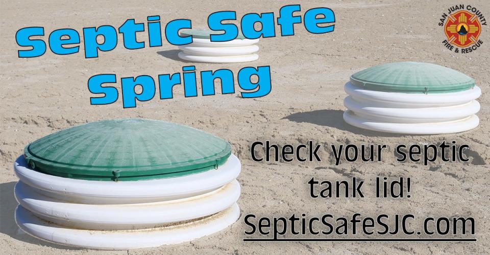 San Juan County officials have launched a Septic Safe Spring campaign designed to encourage septic tank users to check their tank openings and make sure they are safe.