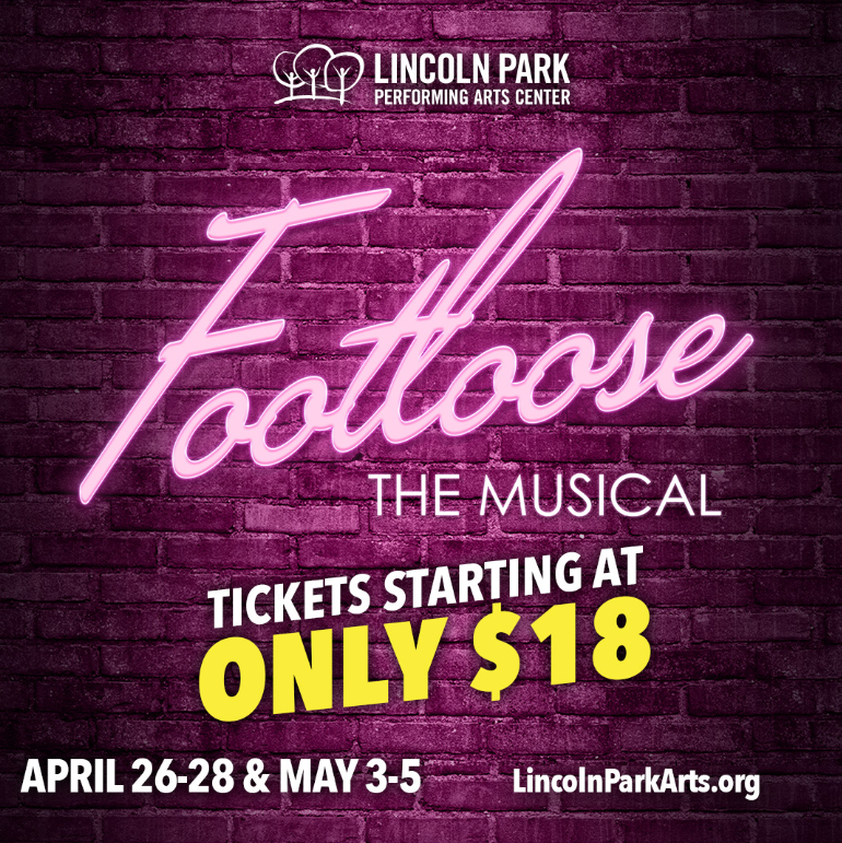 "Footloose: The Musical" will entertain audiences at the Lincoln Park Performing Arts Center.